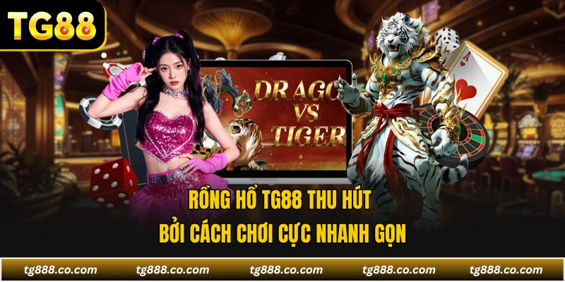 Rồng Hổ TG88 thu hút bởi cách chơi cực nhanh gọn